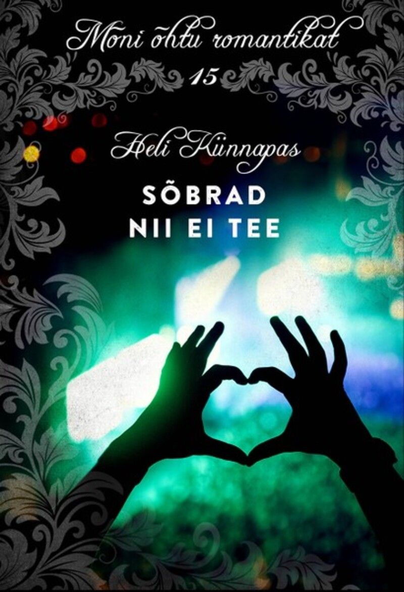 Sõbrad nii ei tee. Sari "Mõni õhtu romantikat"