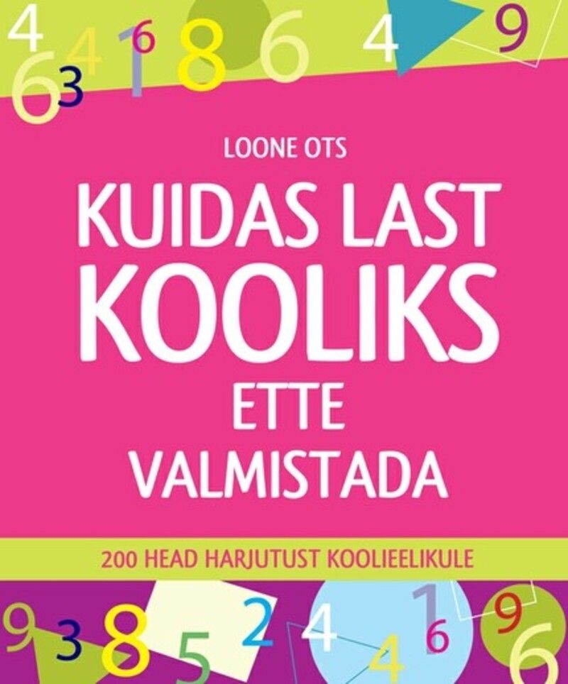 Kuidas last kooliks ette valmistada. 200 head harjutust koolieelikule