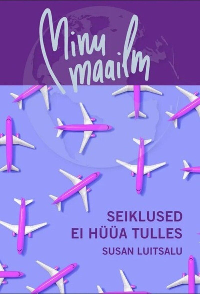 Minu Maailm. Seiklused ei hüüa tulles