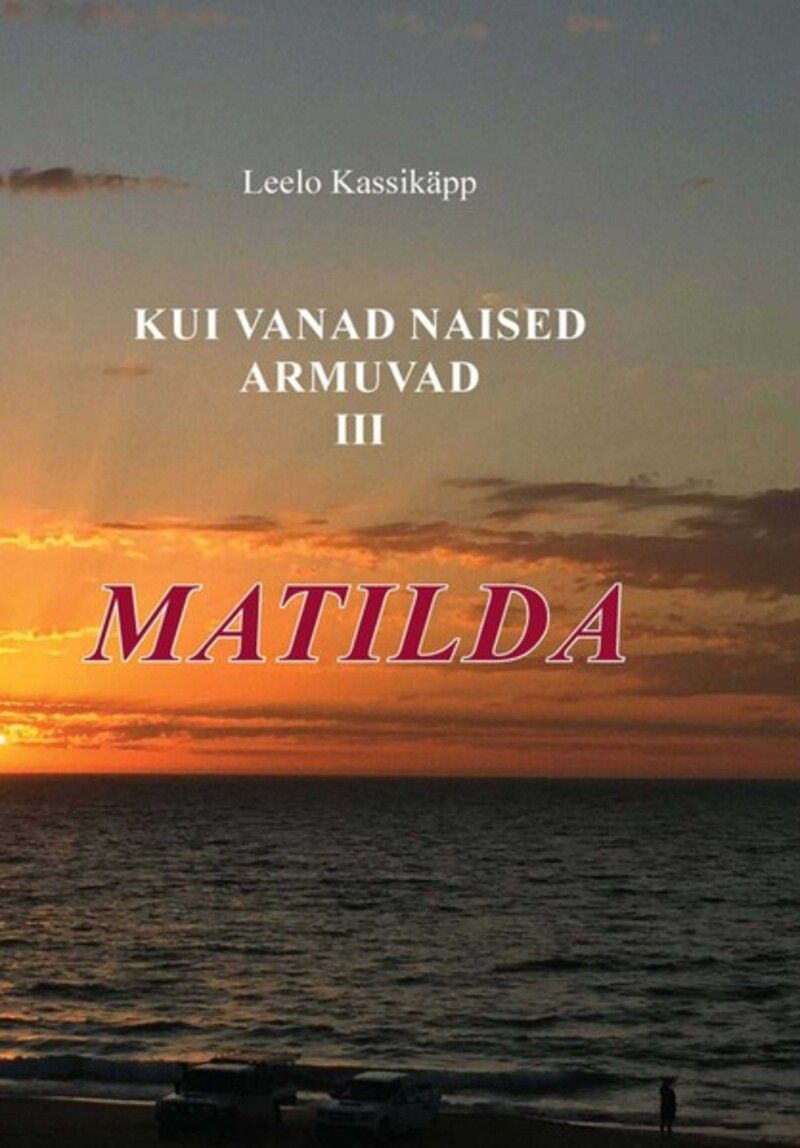 Kui vanad naised armuvad. III osa. Matilda