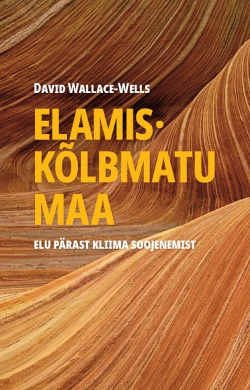 Elamiskõlbmatu maa. Elu pärast kliima soojenemist