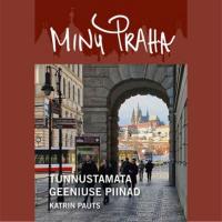 Minu Praha. Tunnustamata geeniuse piinad