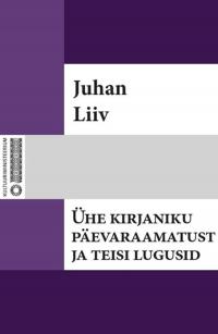 Ühe kirjaniku päevaraamatust ja teisi lugusid